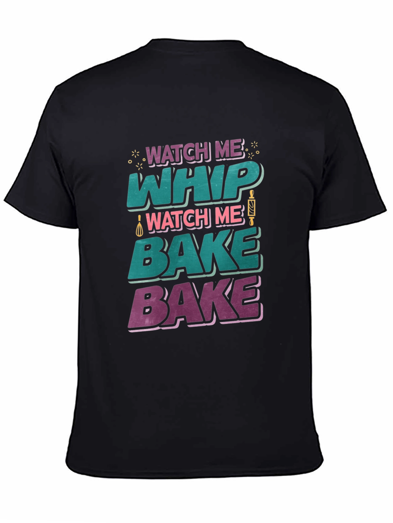 Watch Me Whip Bake T-Shirt