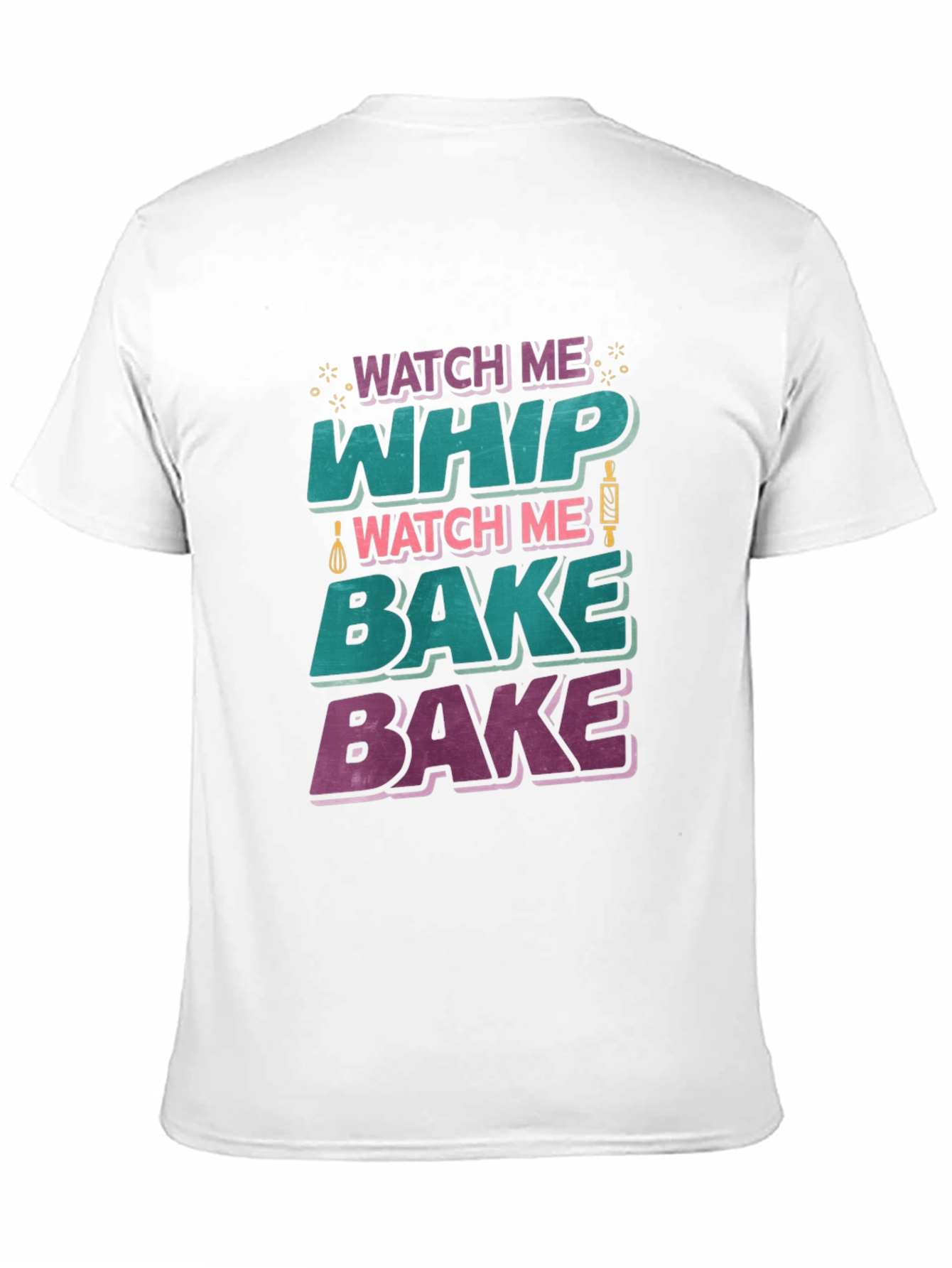 Watch Me Whip Bake T-Shirt
