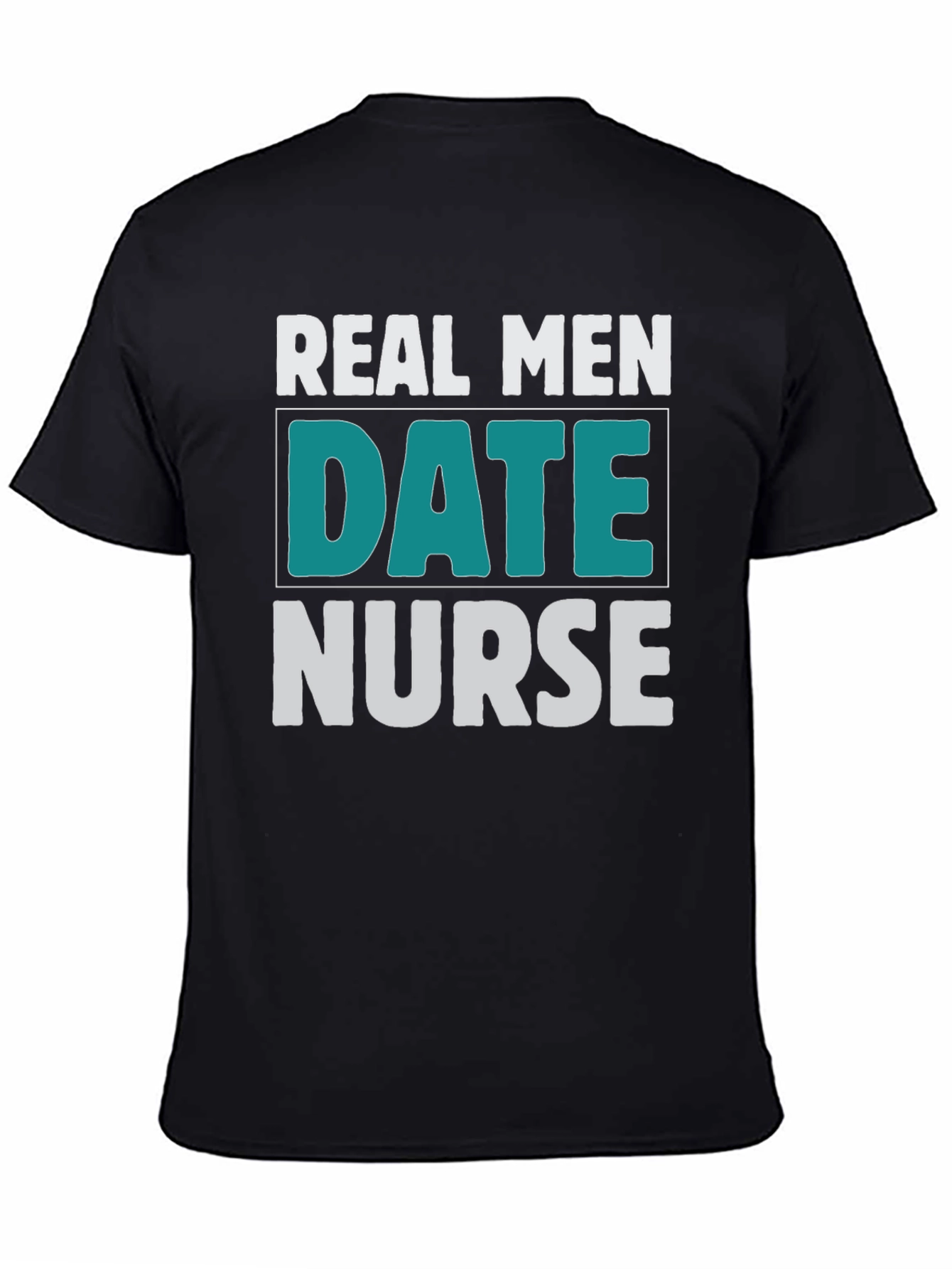 Real Men Date Nurse Graphic T-Shirt