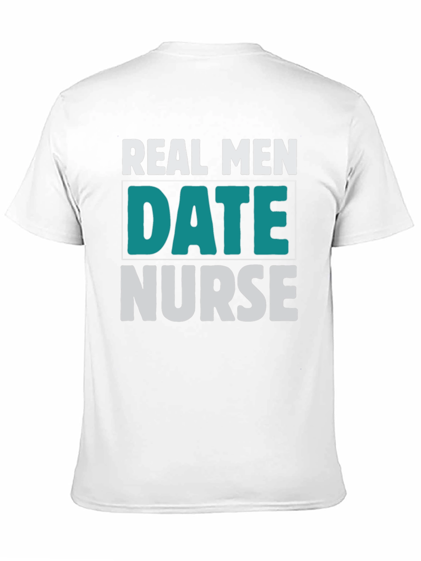 Real Men Date Nurse Graphic T-Shirt