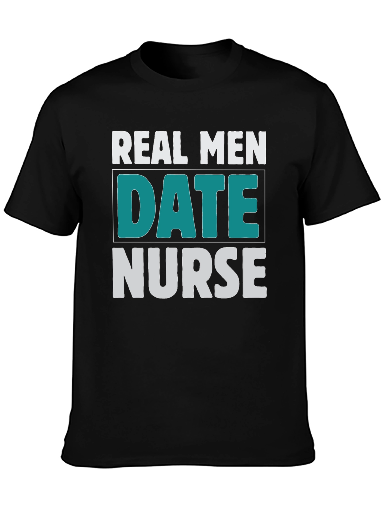 Real Men Date Nurse Graphic T-Shirt