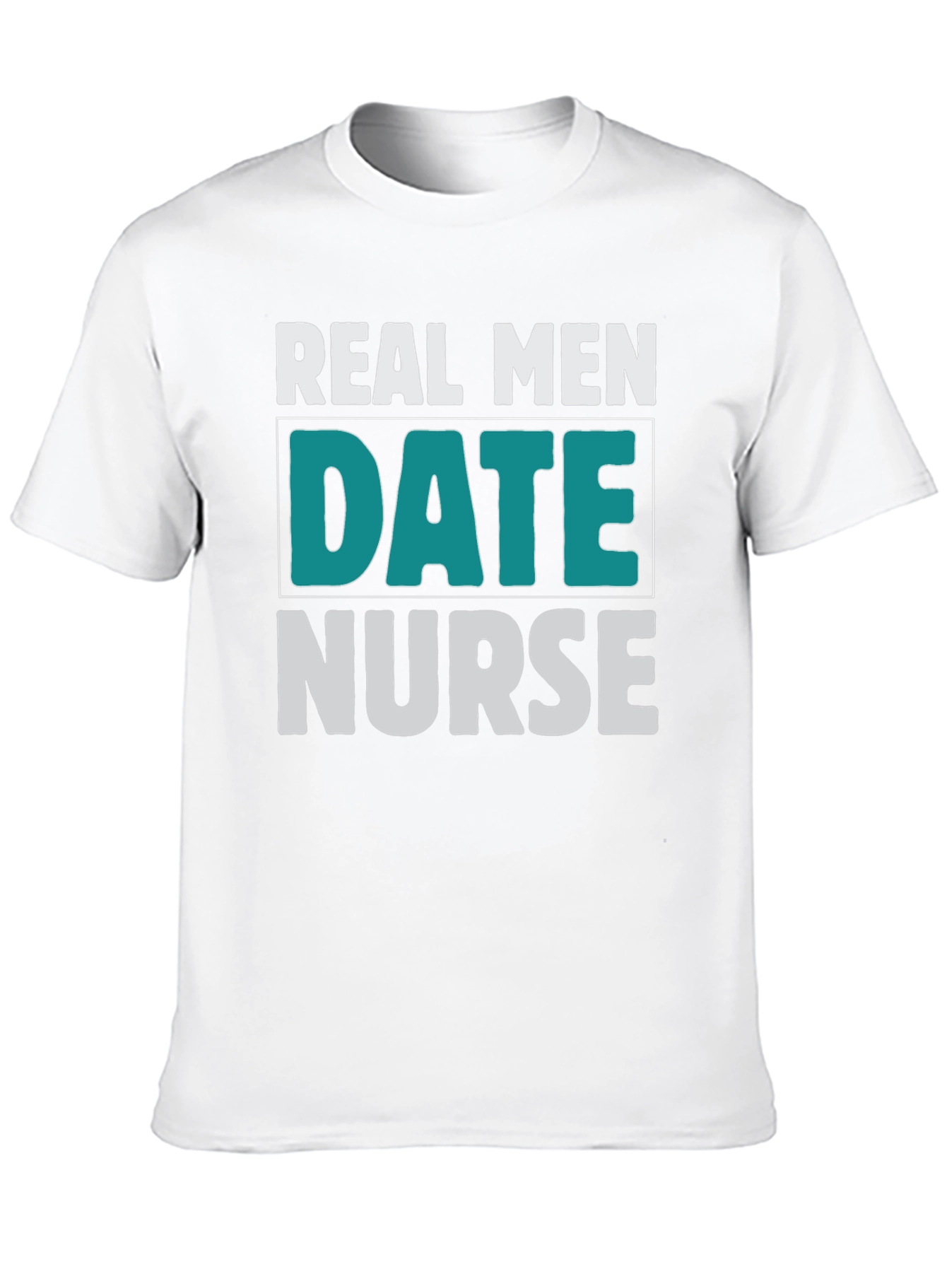 Real Men Date Nurse Graphic T-Shirt