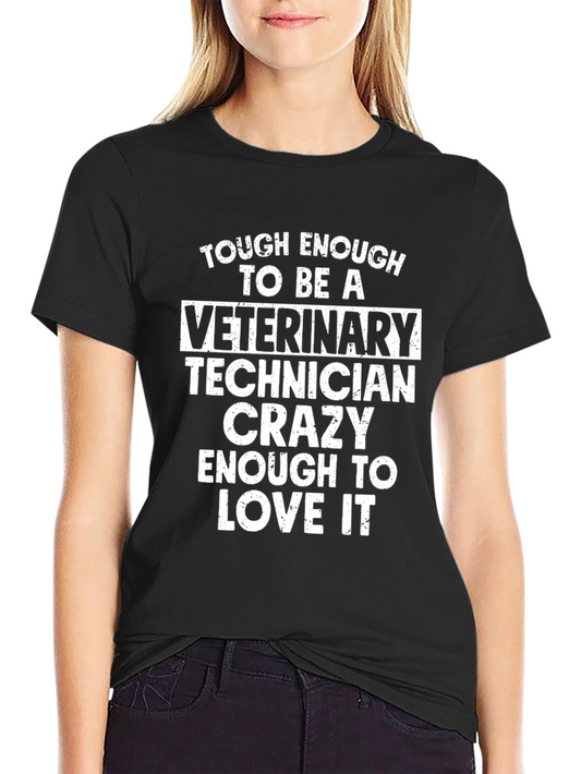 Veterinary Technician Crazy Enough to Love It T-Shirt