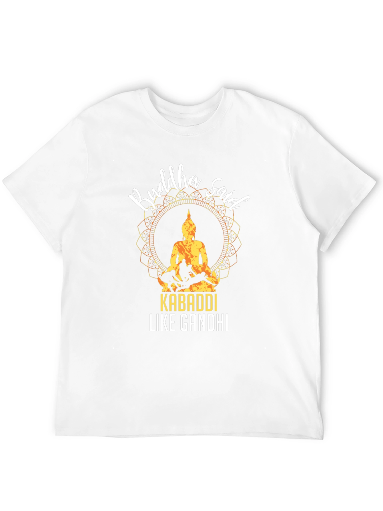 Buddha Said Kabaddi Like Gandhi T-Shirt