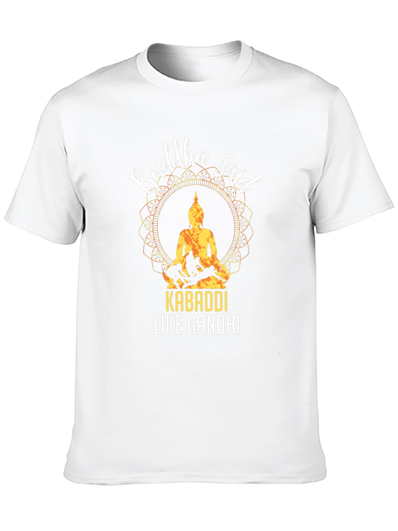 Buddha Said Kabaddi Like Gandhi T-Shirt