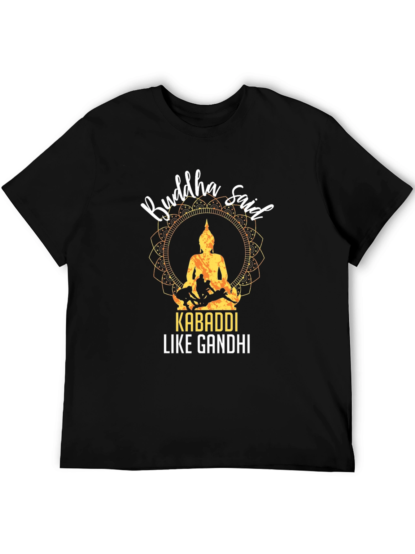 Buddha Said Kabaddi Like Gandhi T-Shirt