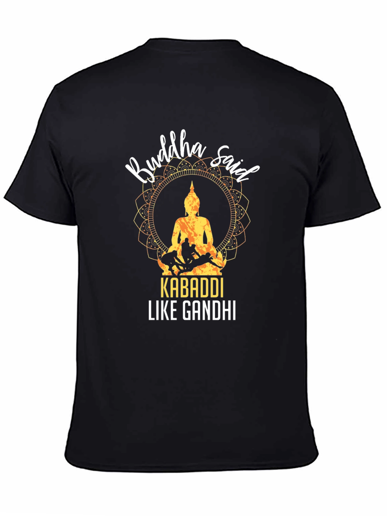 Buddha Said Kabaddi Like Gandhi T-Shirt