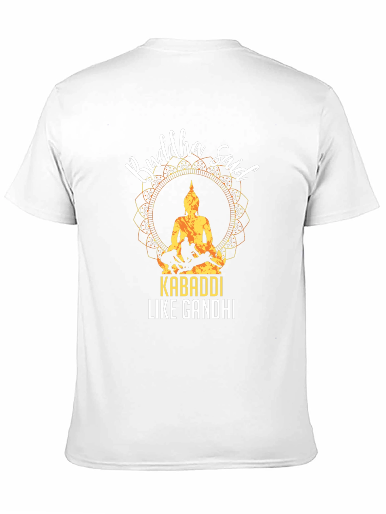 Buddha Said Kabaddi Like Gandhi T-Shirt