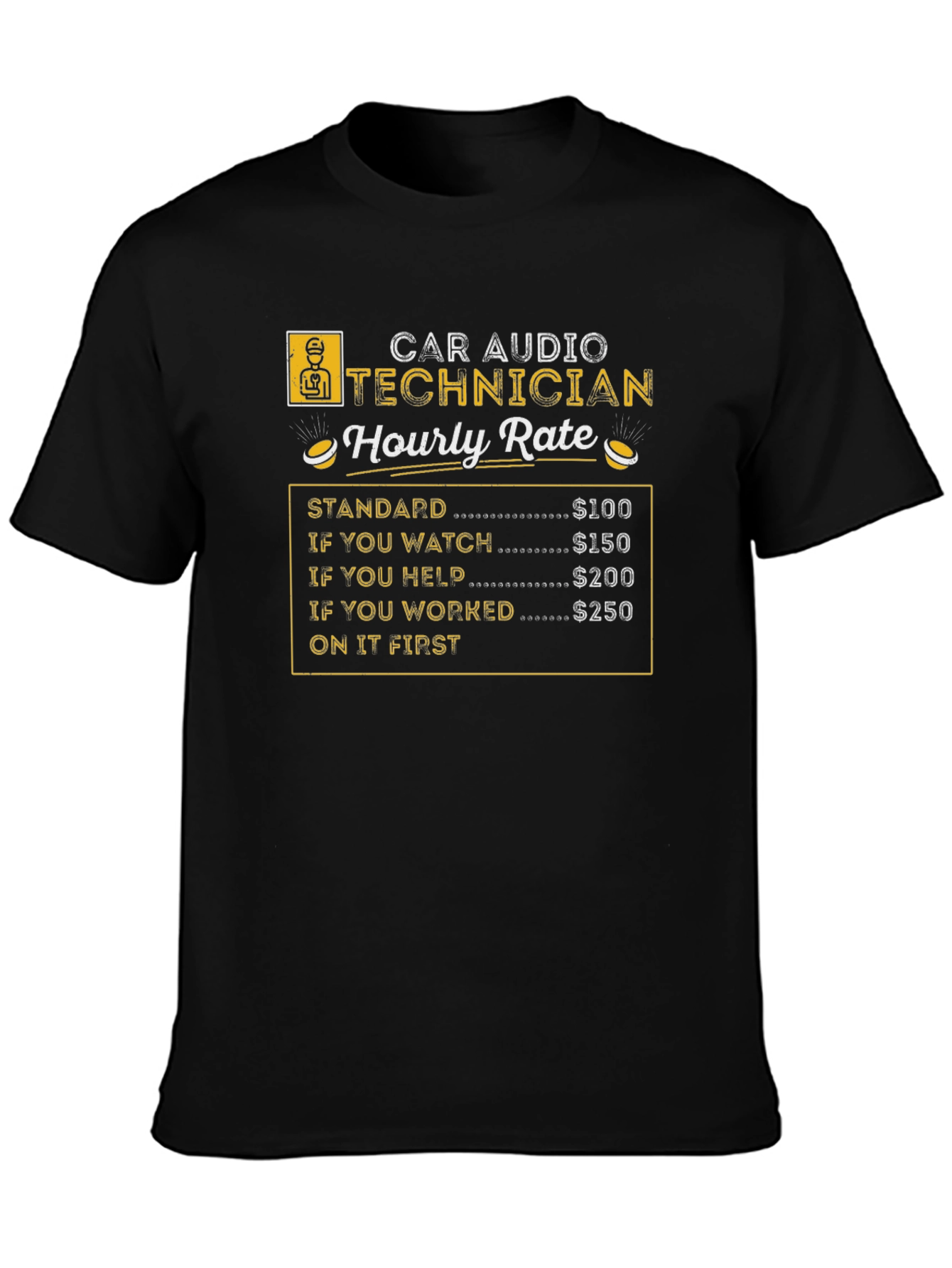 Car Audio Technician Hourly Rate Black T-Shirt