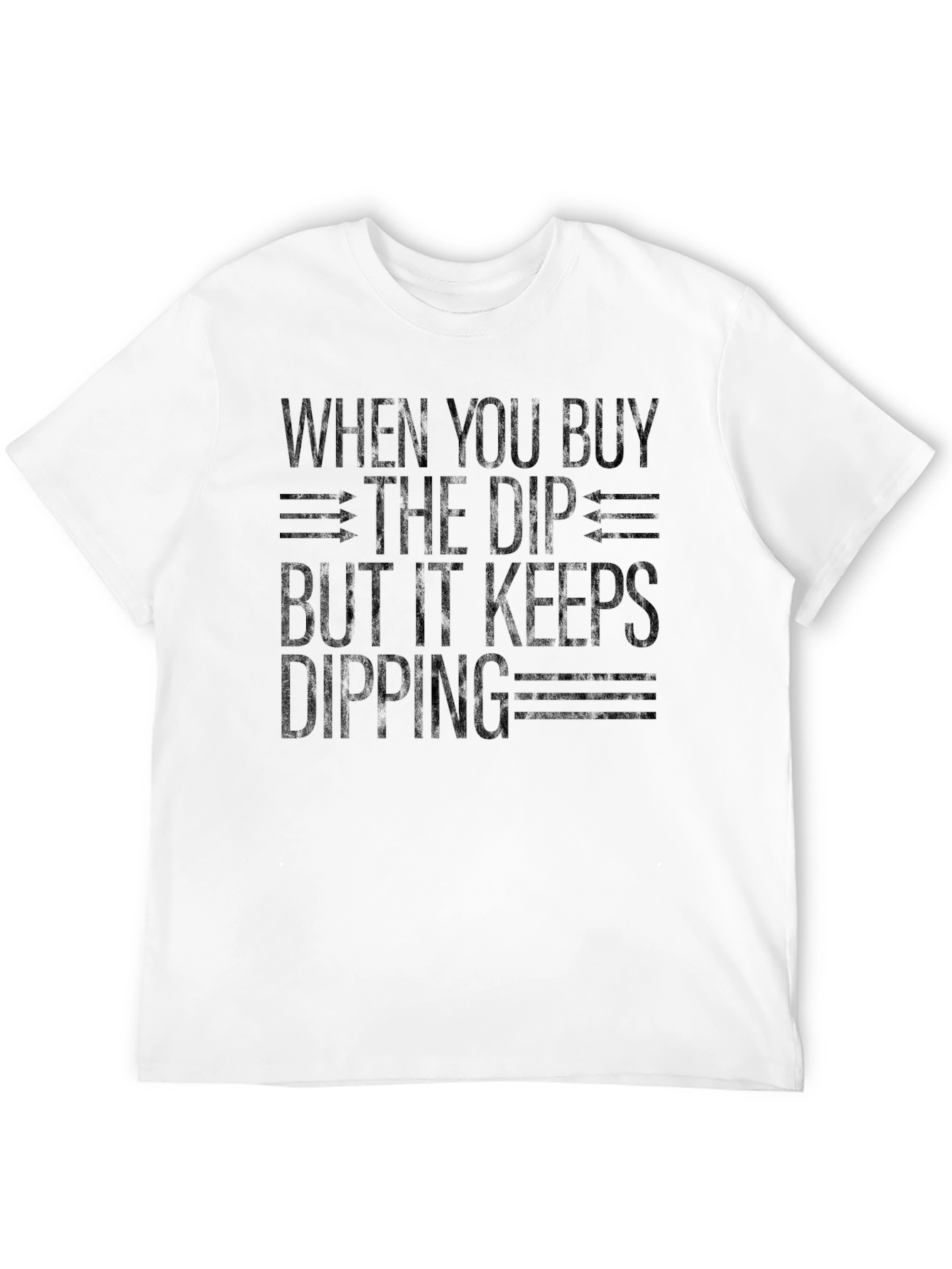 Buy the Dip T-Shirt