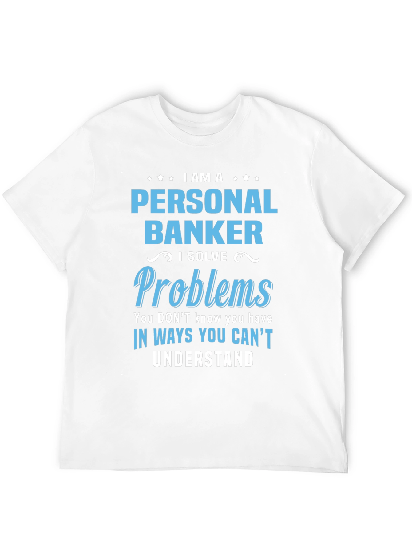 Personal Banker T-Shirt - Problem Solver Tee