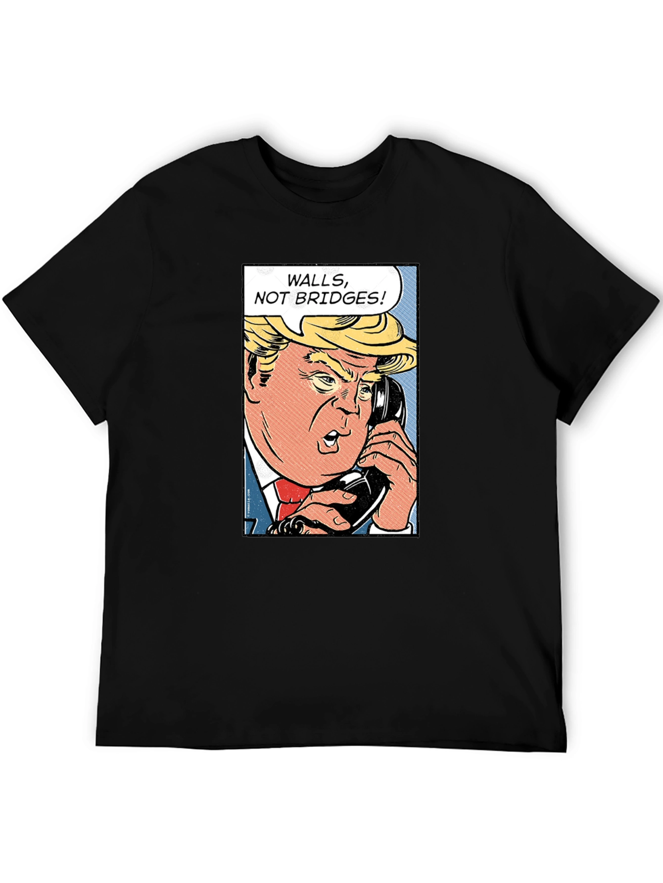 Walls Not Bridges! Funny Political Humor T-Shirt