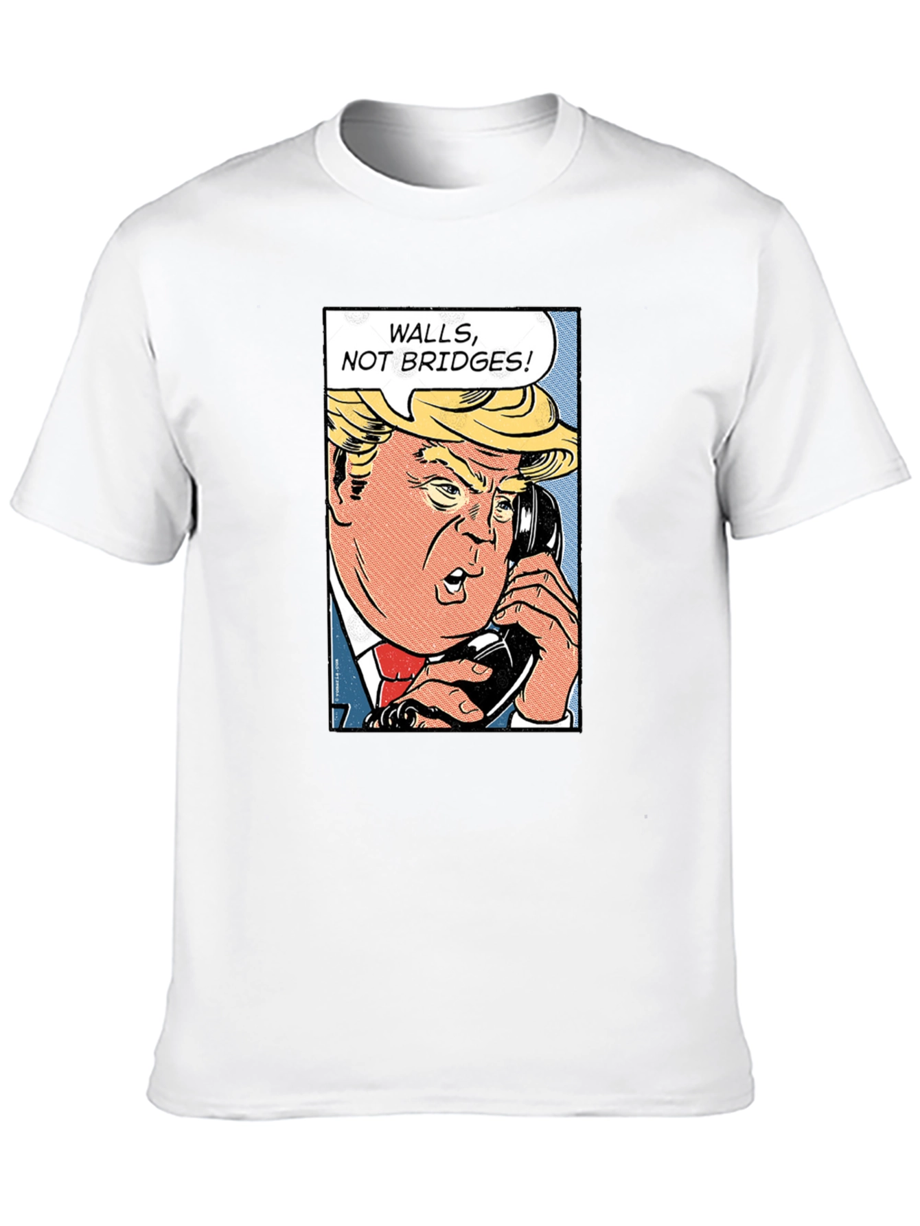 Walls Not Bridges! Funny Political Humor T-Shirt