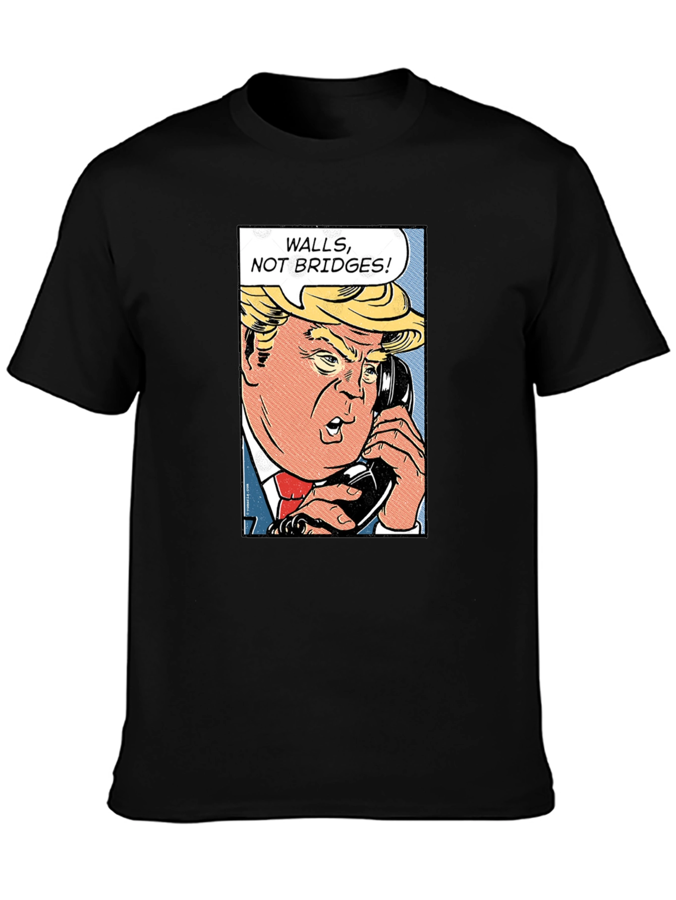 Walls Not Bridges! Funny Political Humor T-Shirt