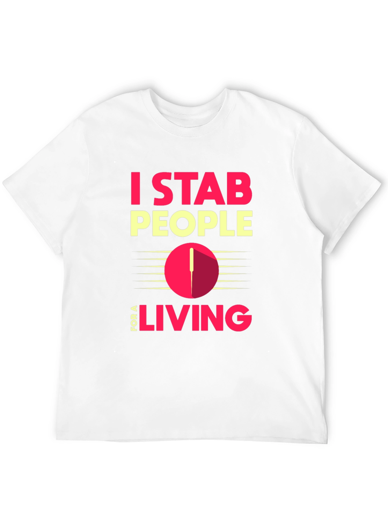 I Stab People For A Living T-Shirt