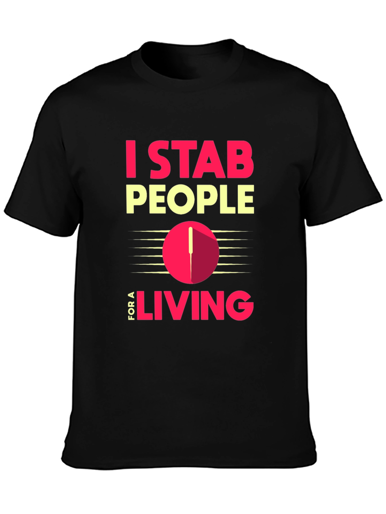 I Stab People For A Living T-Shirt