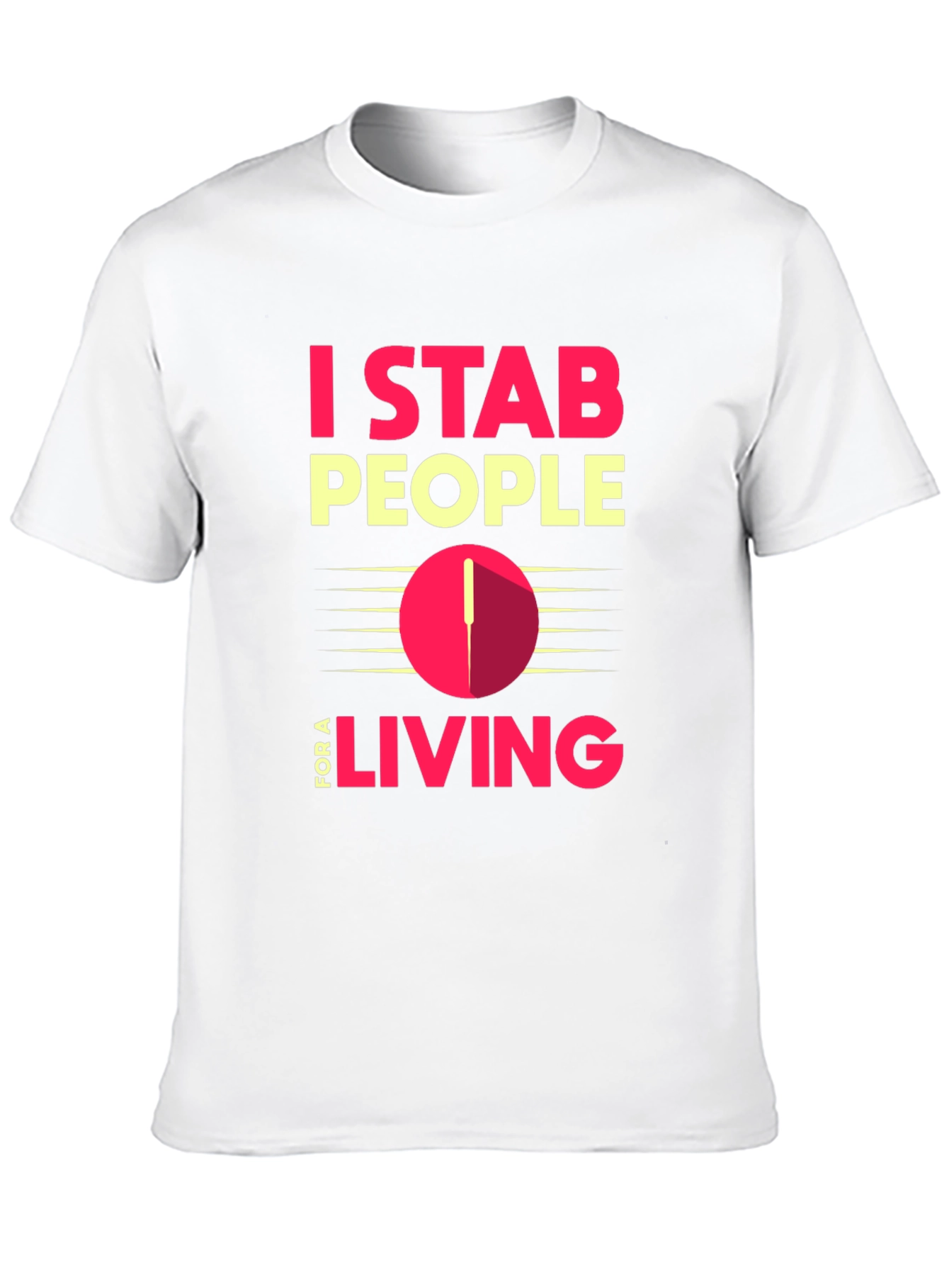 I Stab People For A Living T-Shirt