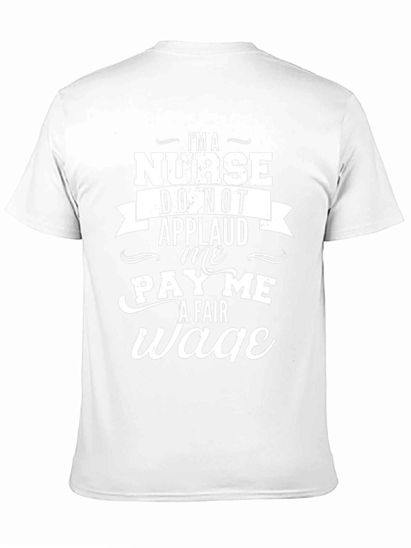 Im a Nurse Pay Me a Fair Wage T-Shirt