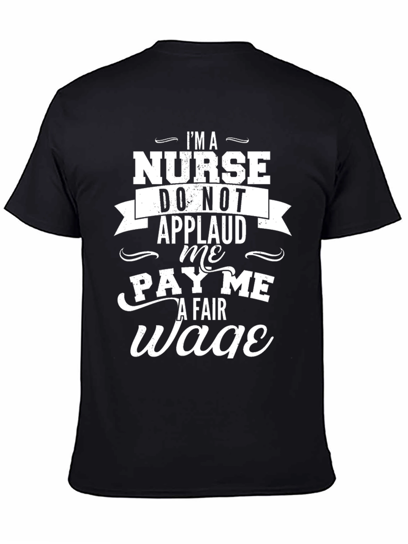 Im a Nurse Pay Me a Fair Wage T-Shirt
