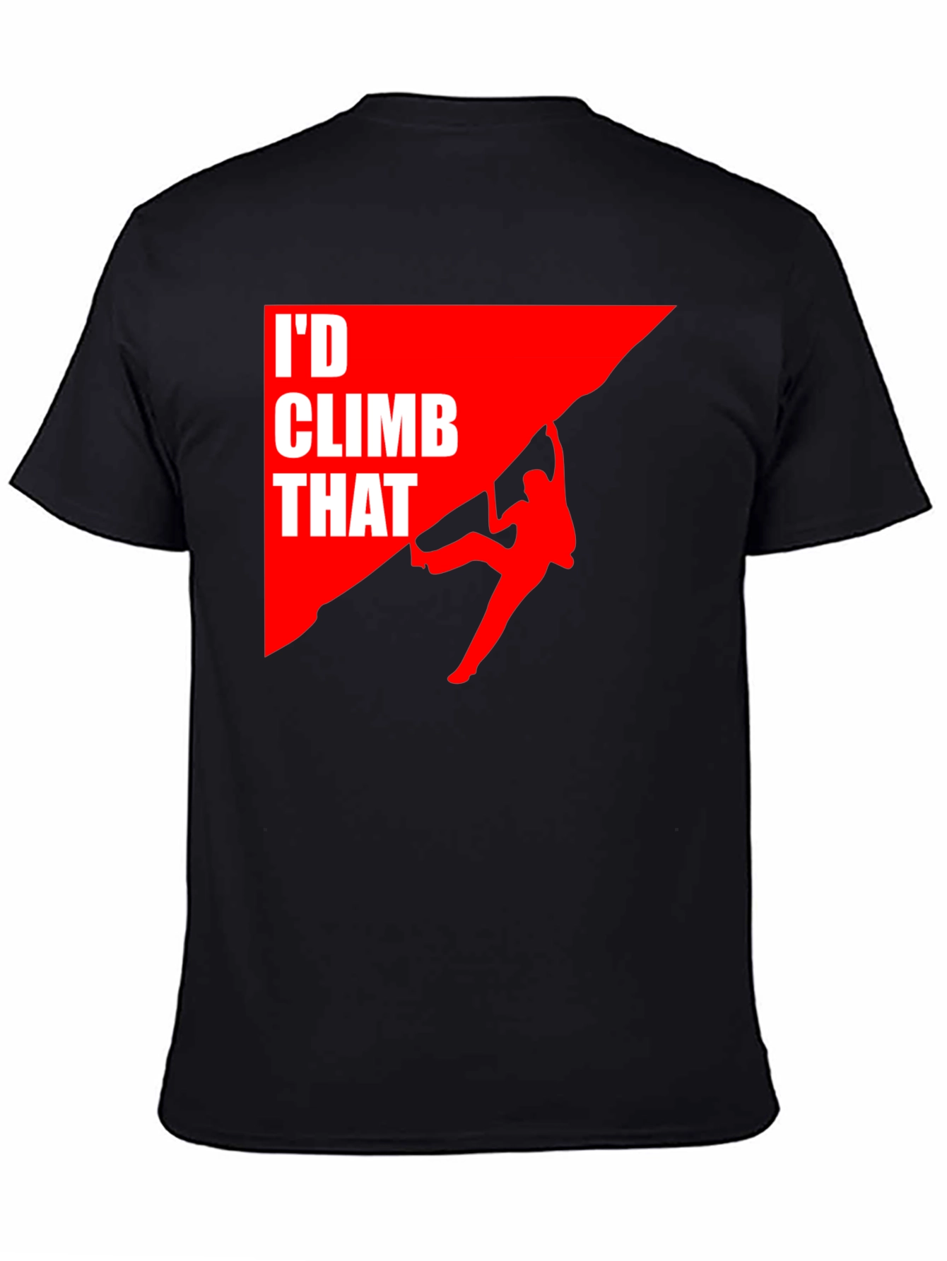 Id Climb That T-Shirt Funny Rock Climbing Graphic Tee