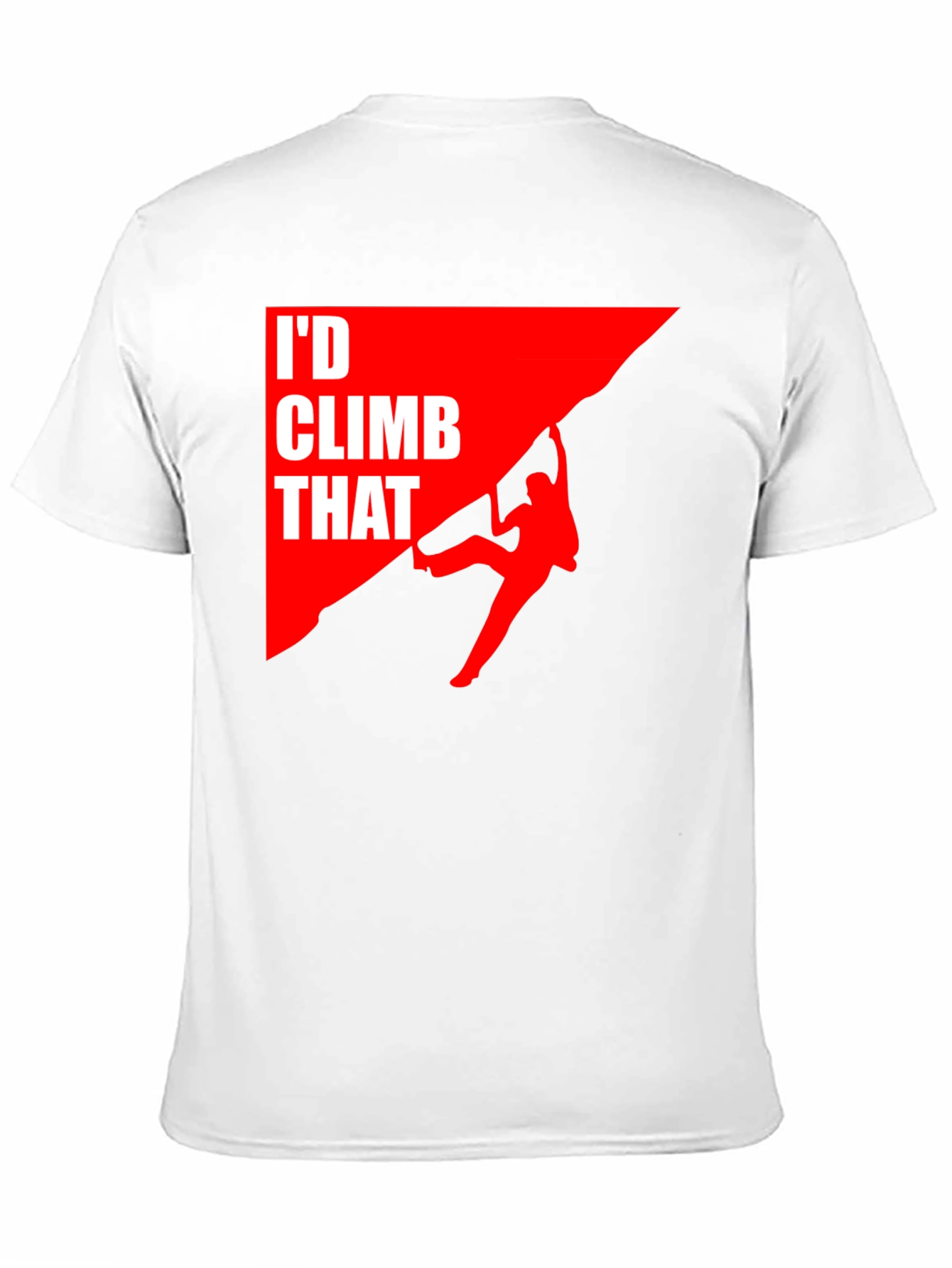 Id Climb That T-Shirt Funny Rock Climbing Graphic Tee