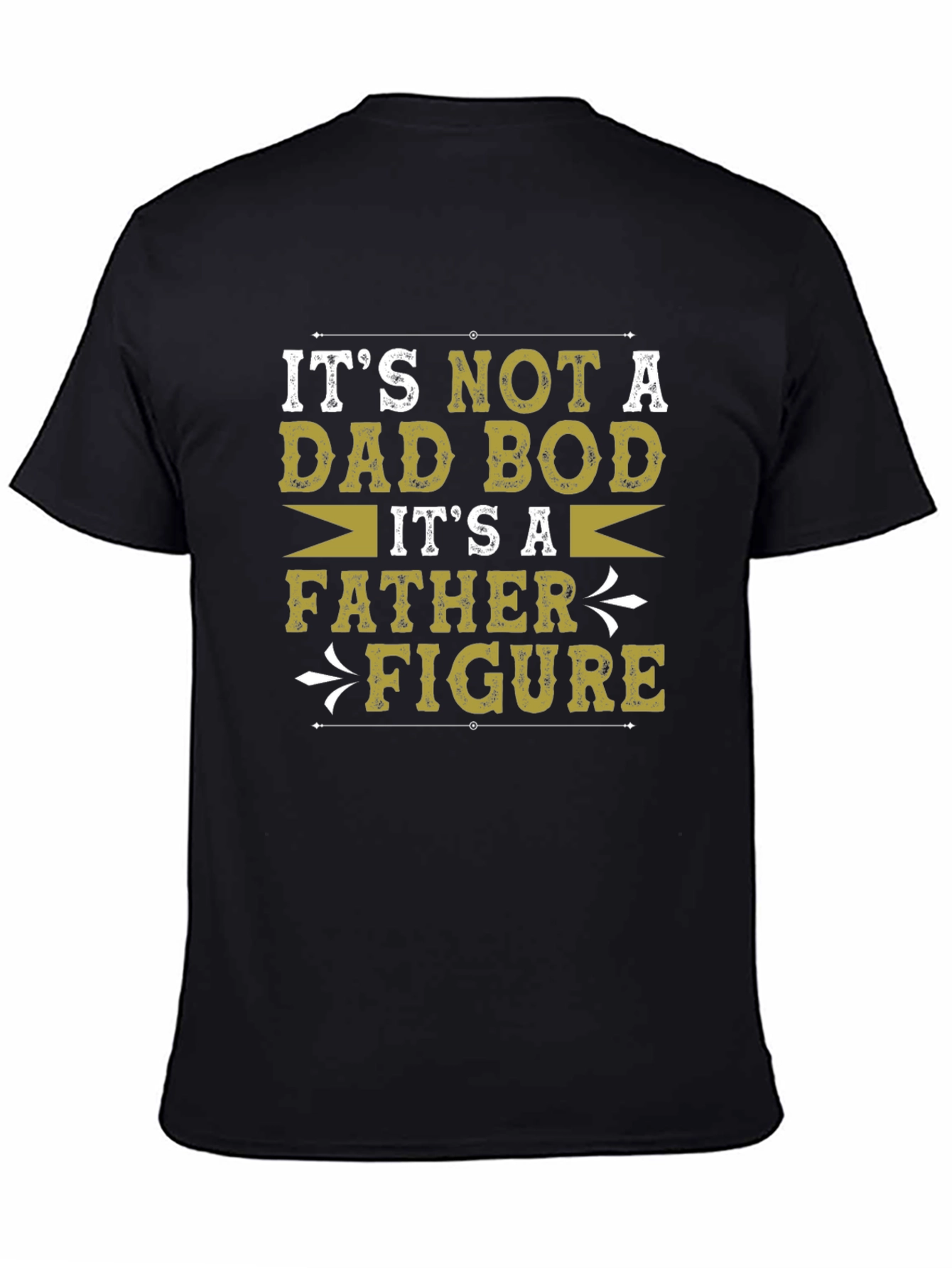 Its Not A Dad Bod Father Figure Graphic T-Shirt