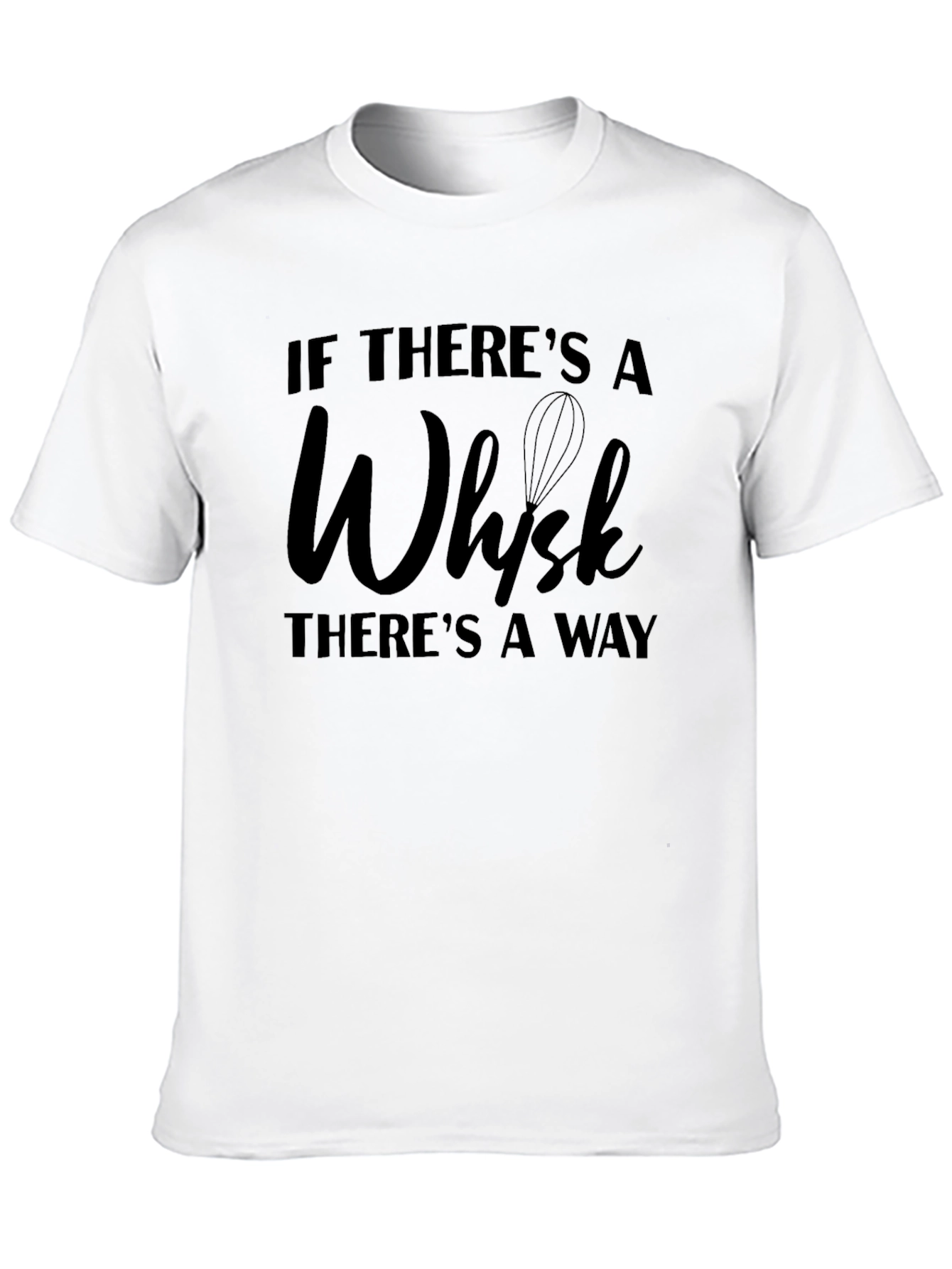 If Theres a Whisk T-Shirt