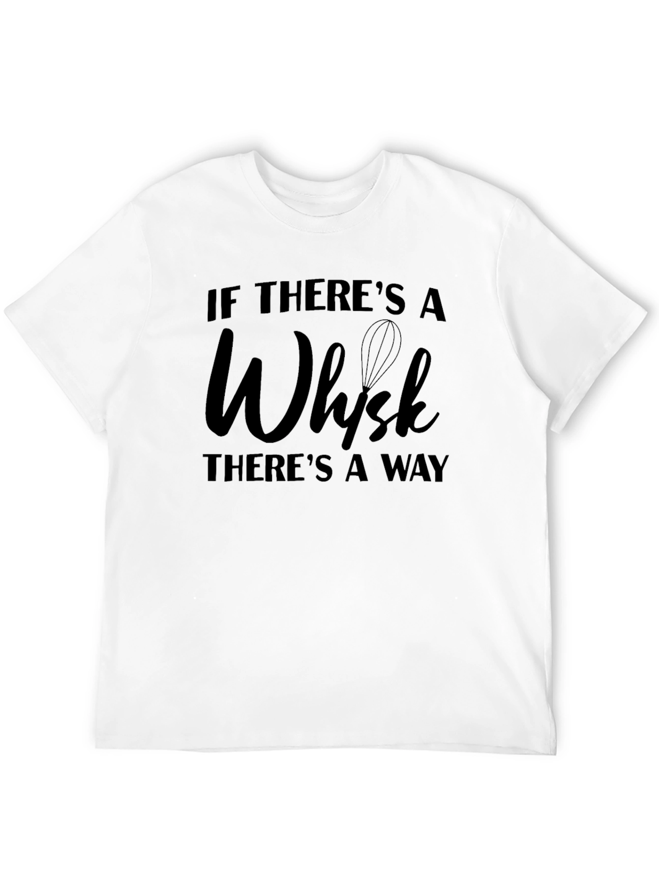 If Theres a Whisk T-Shirt