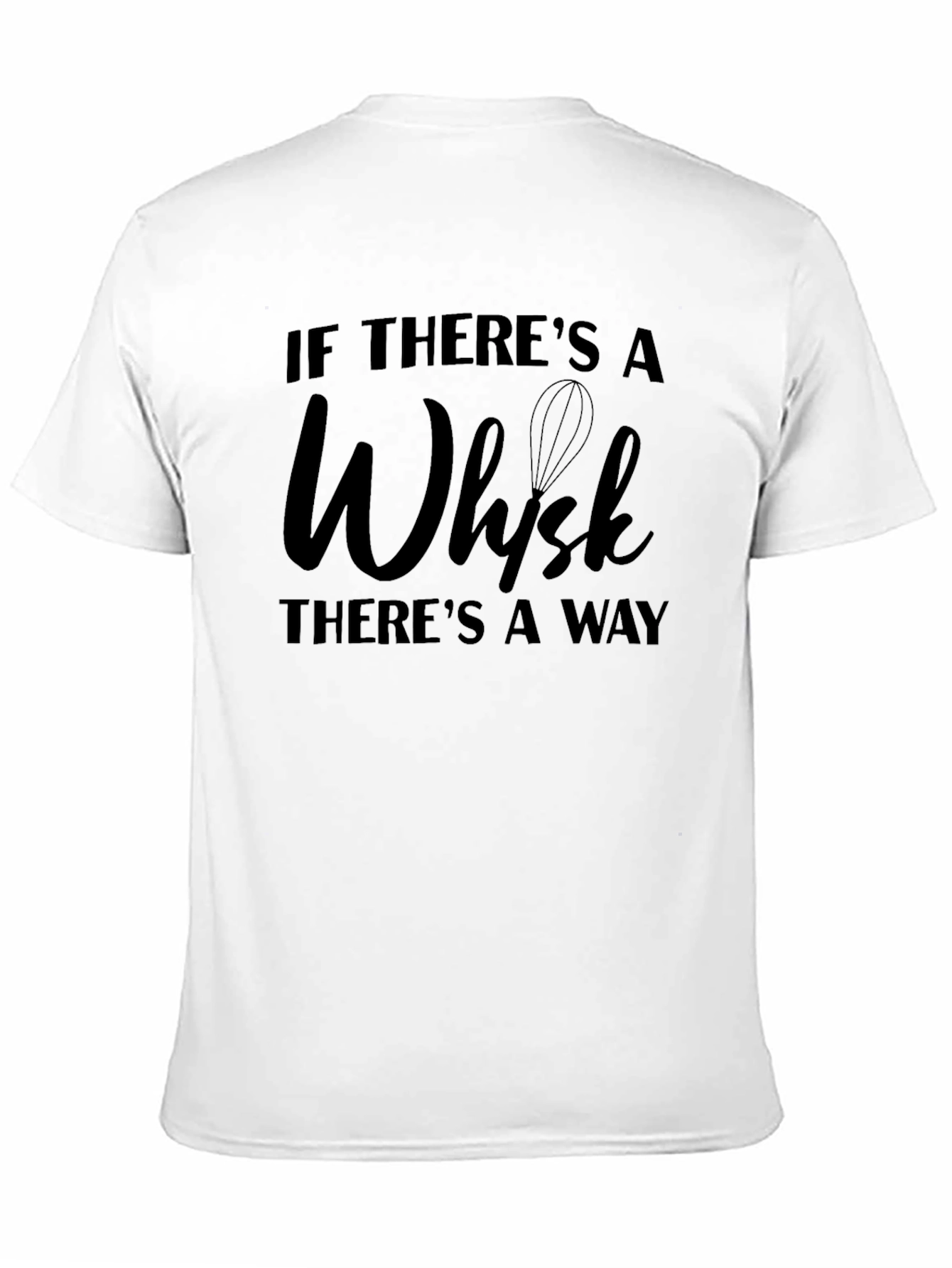 If Theres a Whisk T-Shirt