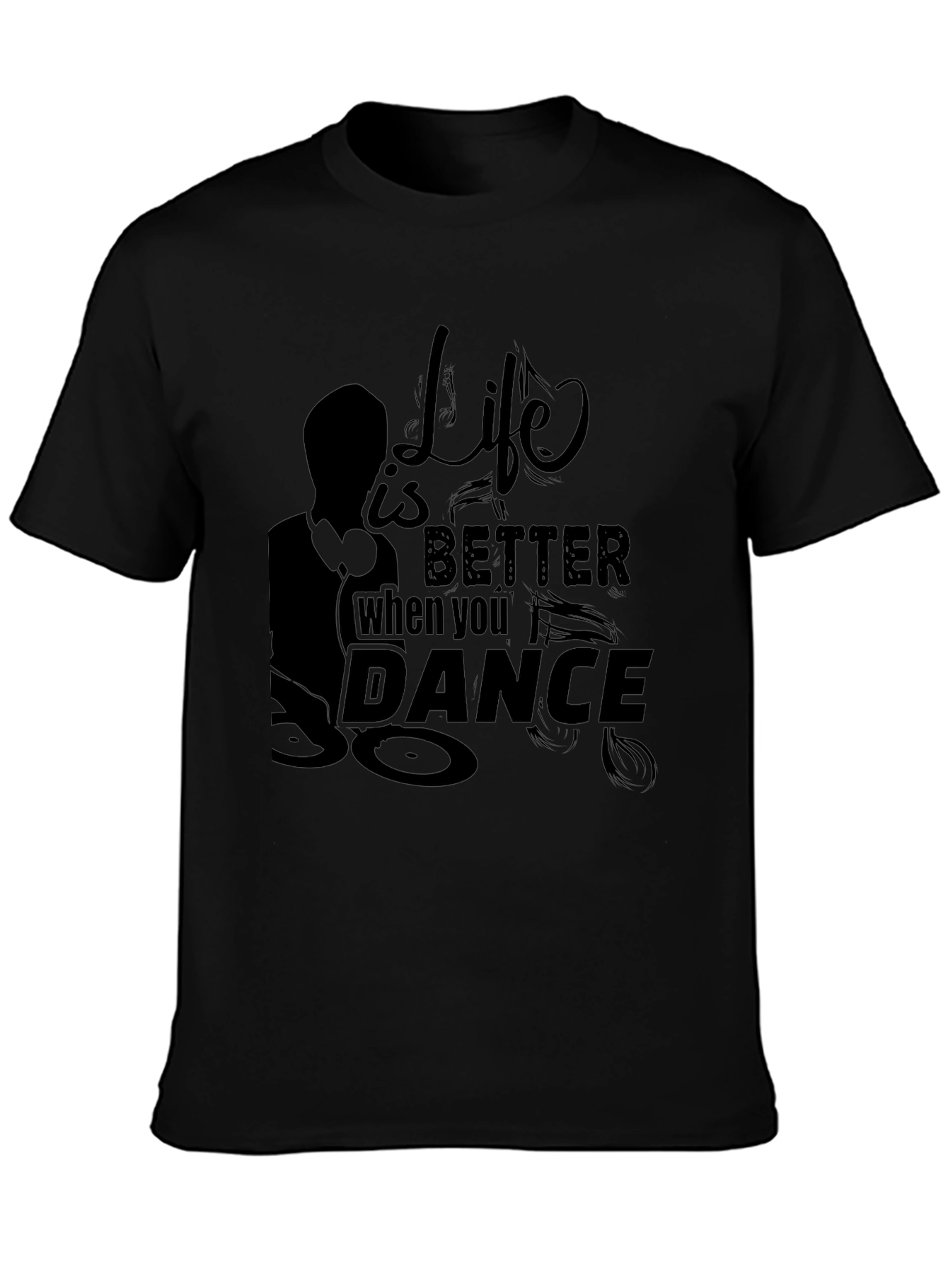 Life is Better When You Dance Black T-Shirt