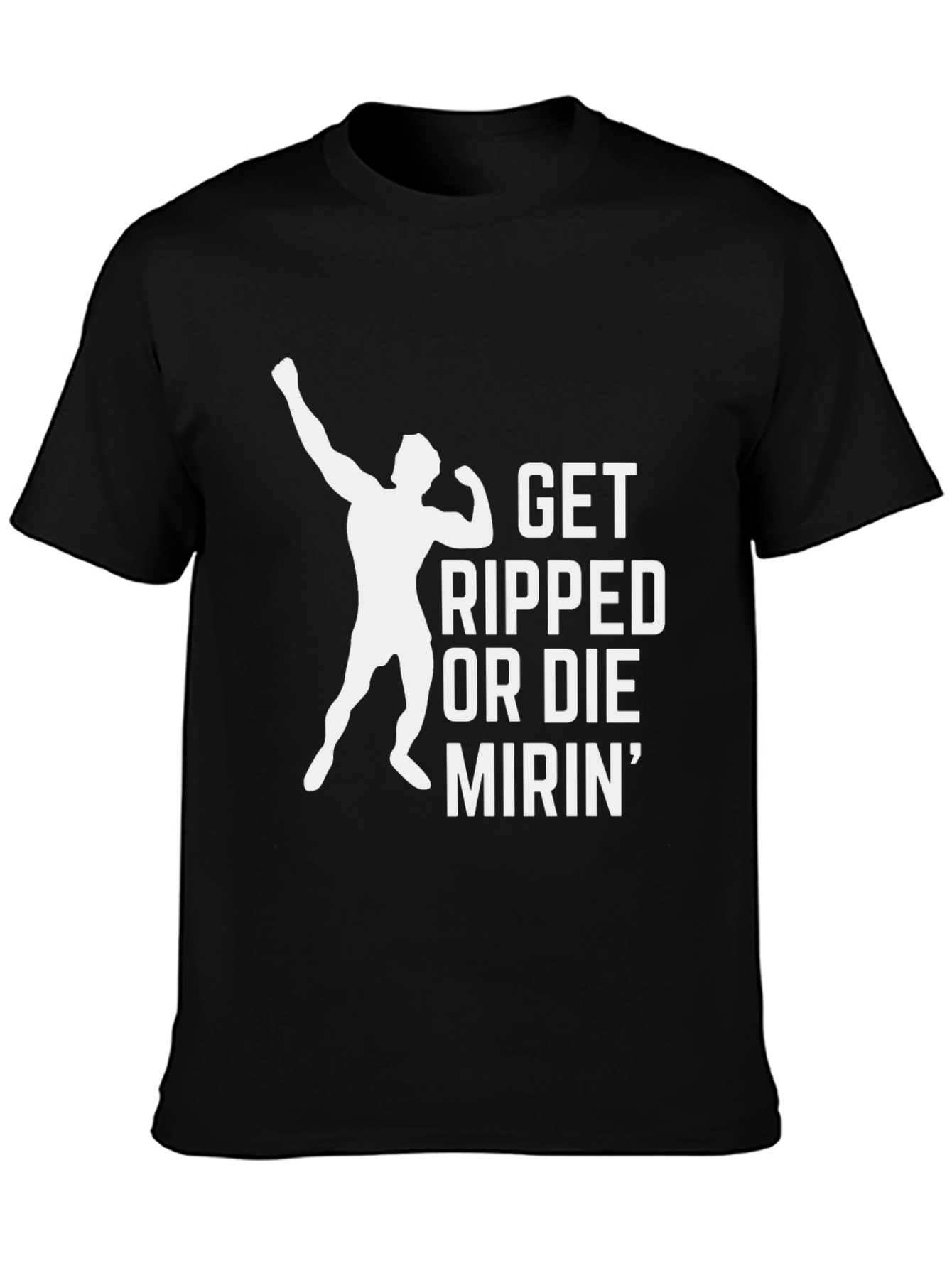 Get Ripped or Die Mirin Gym T-Shirt