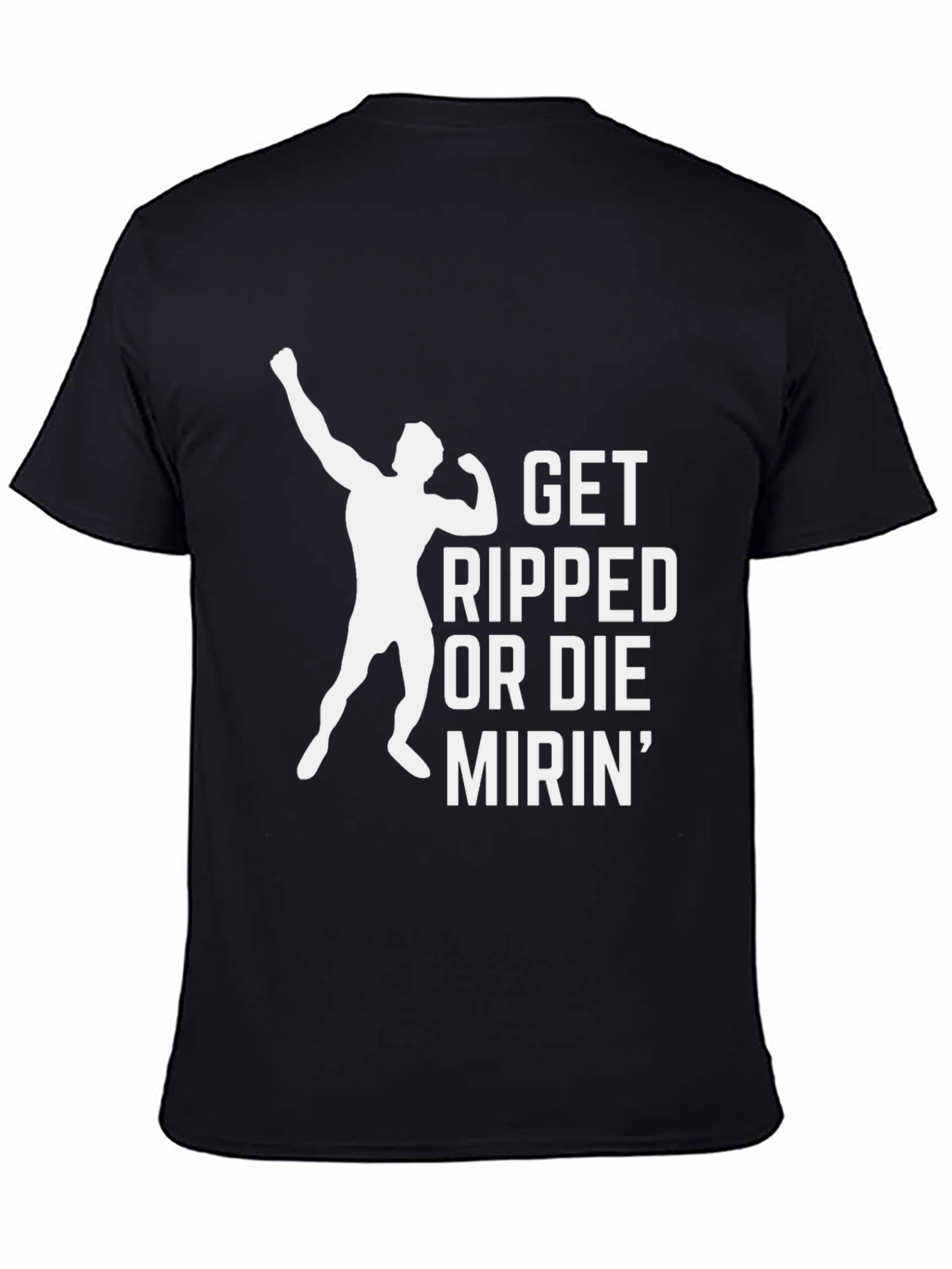 Get Ripped or Die Mirin Gym T-Shirt