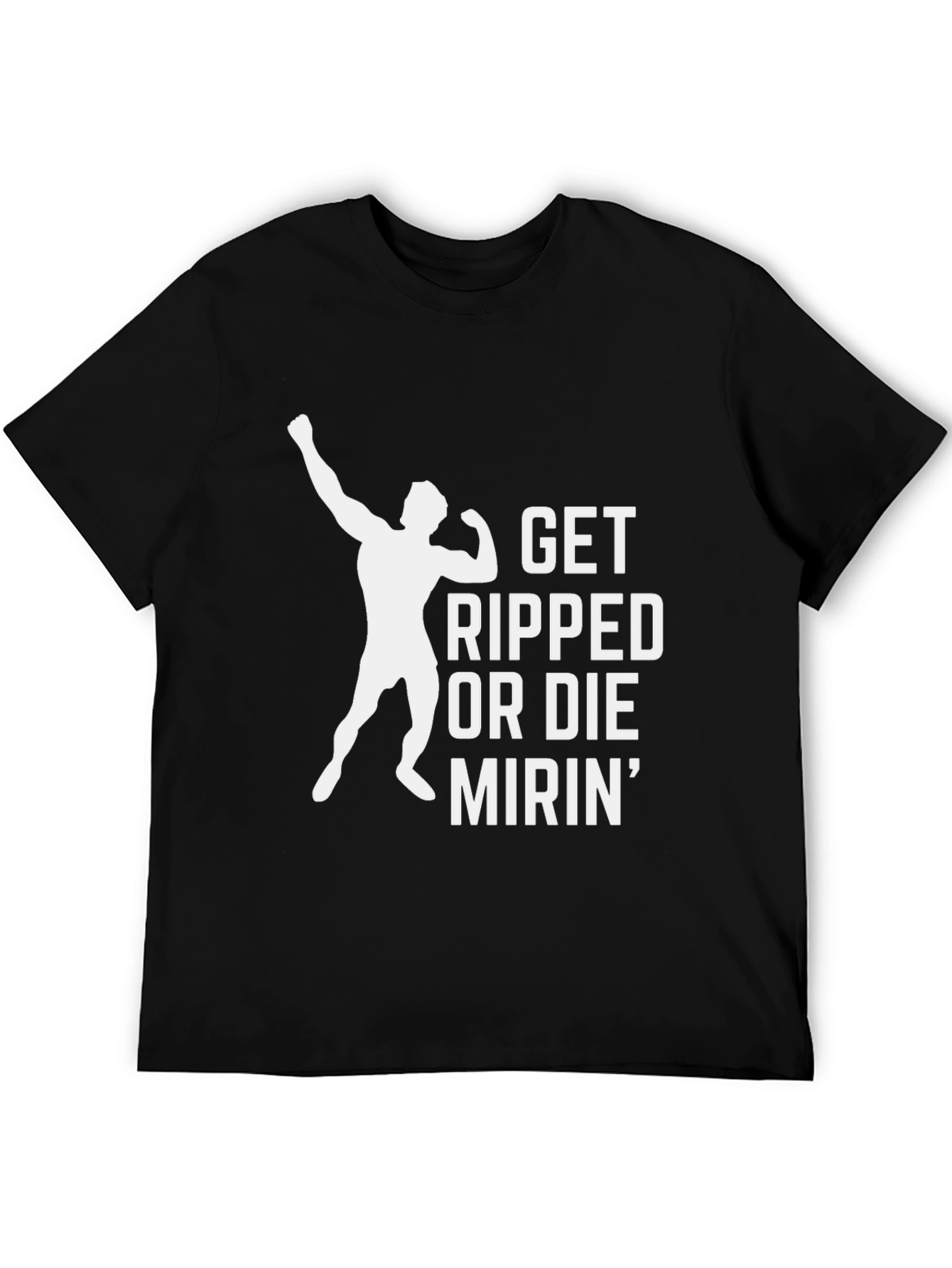 Get Ripped or Die Mirin Gym T-Shirt