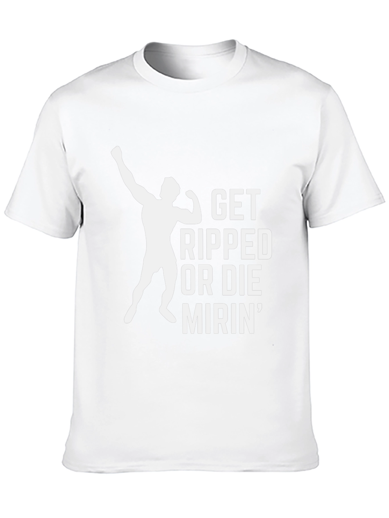 Get Ripped or Die Mirin Gym T-Shirt