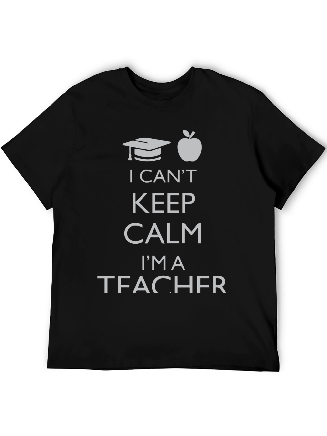 I Cant Keep Calm Im a Teacher T-Shirt