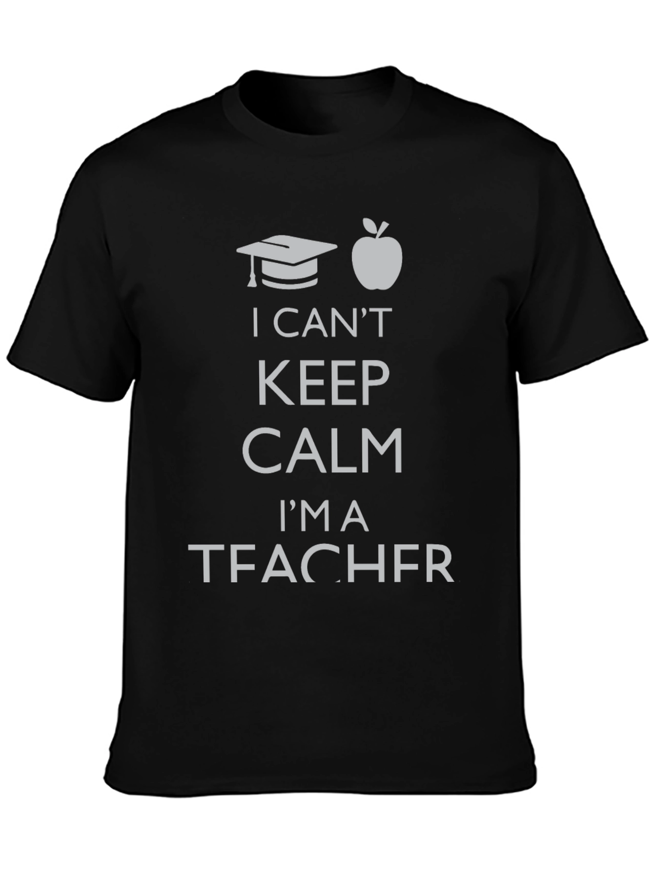 I Cant Keep Calm Im a Teacher T-Shirt