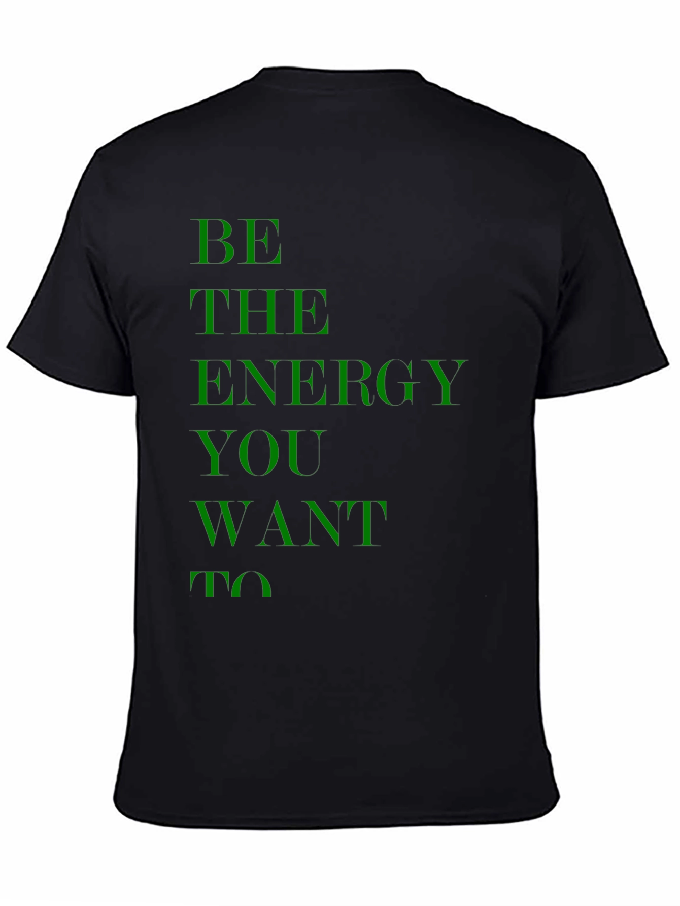 Be the Energy You Want To Black T-Shirt