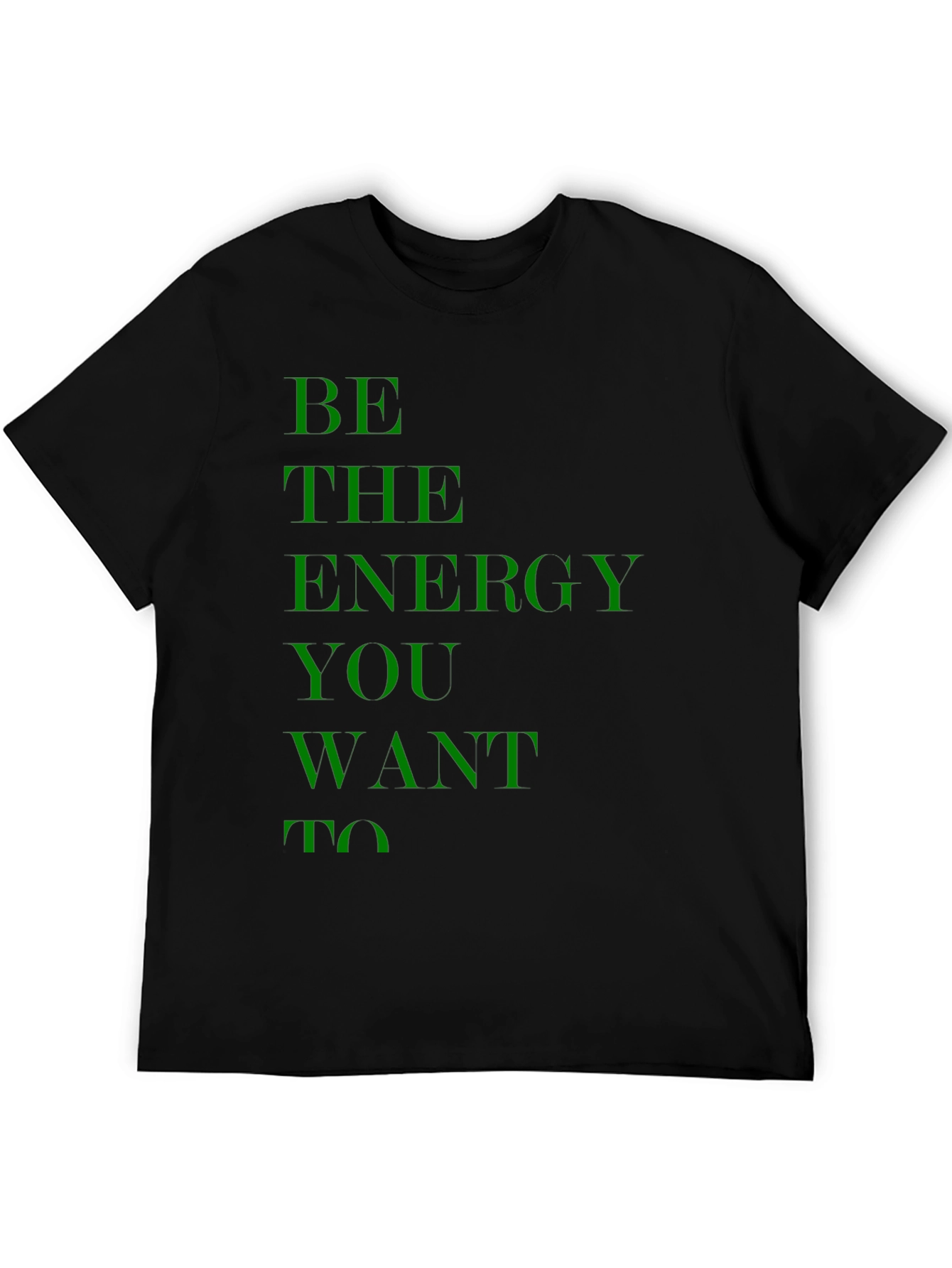 Be the Energy You Want To Black T-Shirt