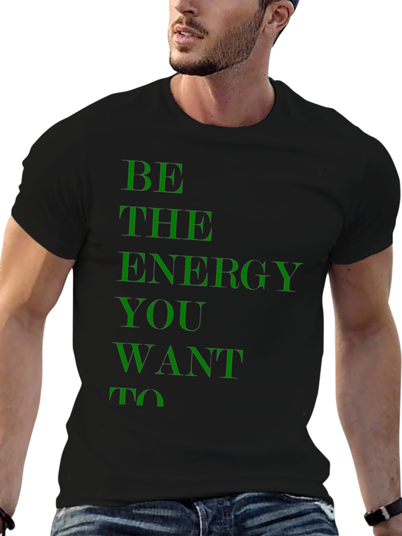 Be the Energy You Want To Black T-Shirt