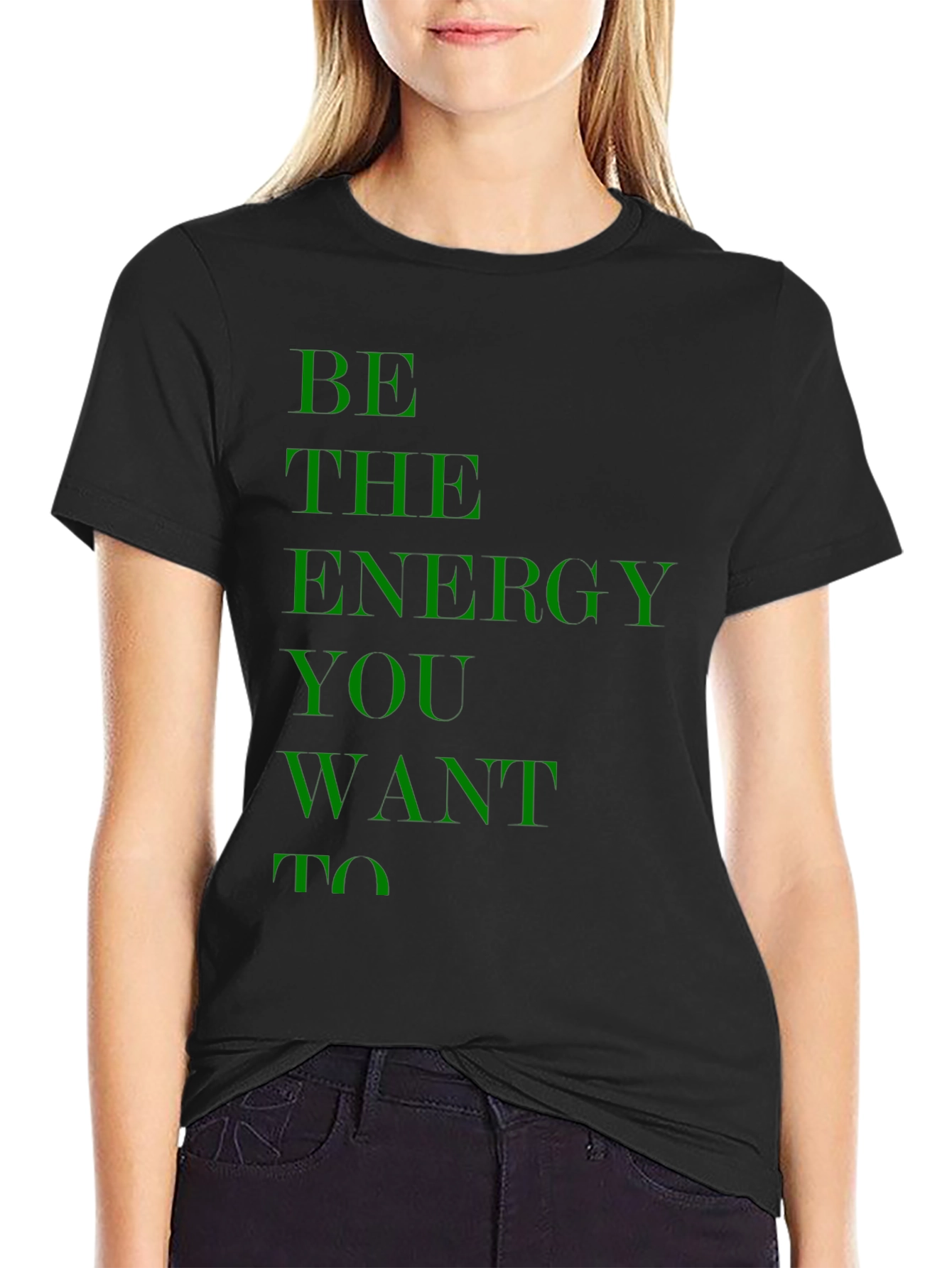 Be the Energy You Want To Black T-Shirt