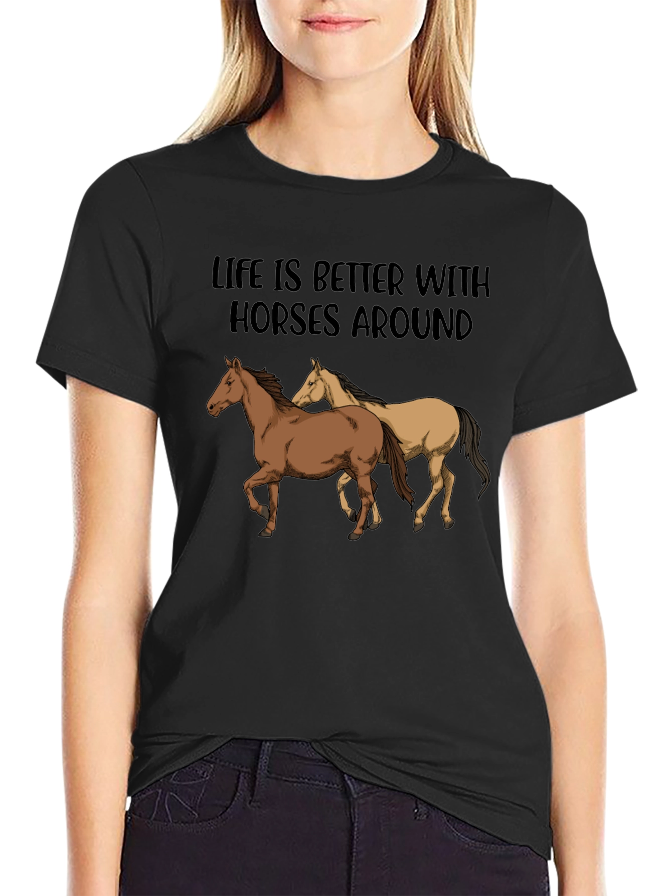 Life is Better with Horses T-Shirt