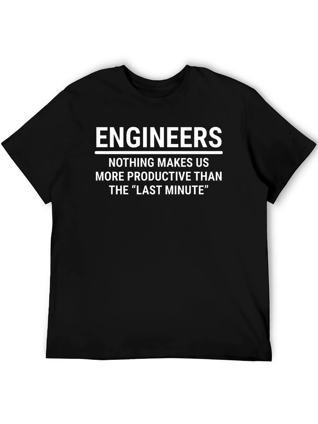 Engineers Last Minute Productive T-Shirt