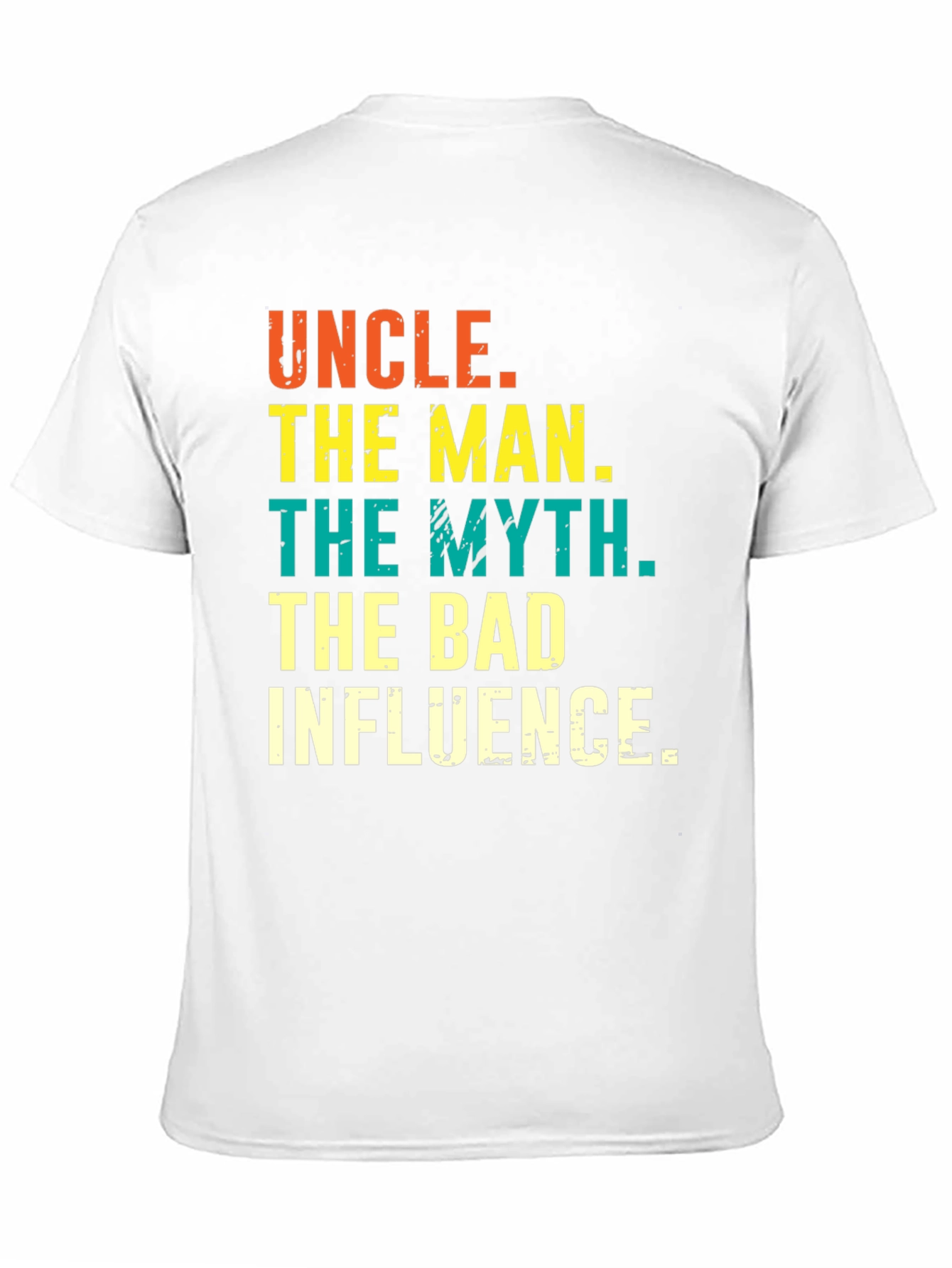 Uncle: The Man The Myth The Bad Influence Tee