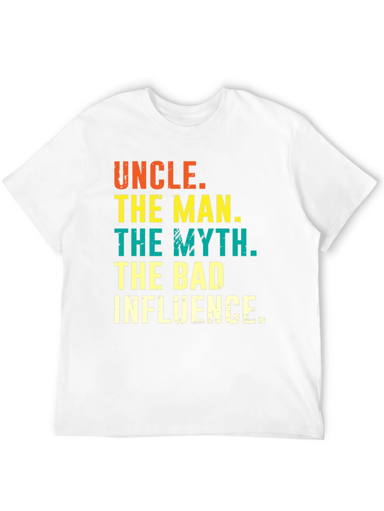 Uncle: The Man The Myth The Bad Influence Tee