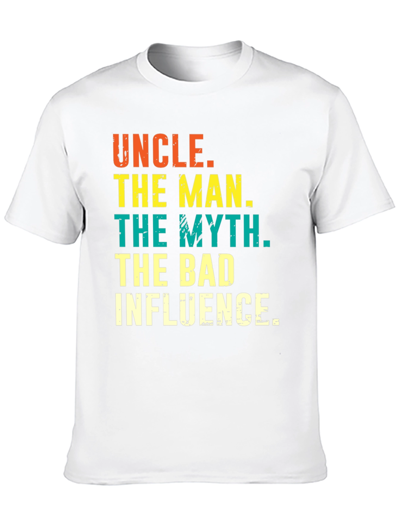 Uncle: The Man The Myth The Bad Influence Tee