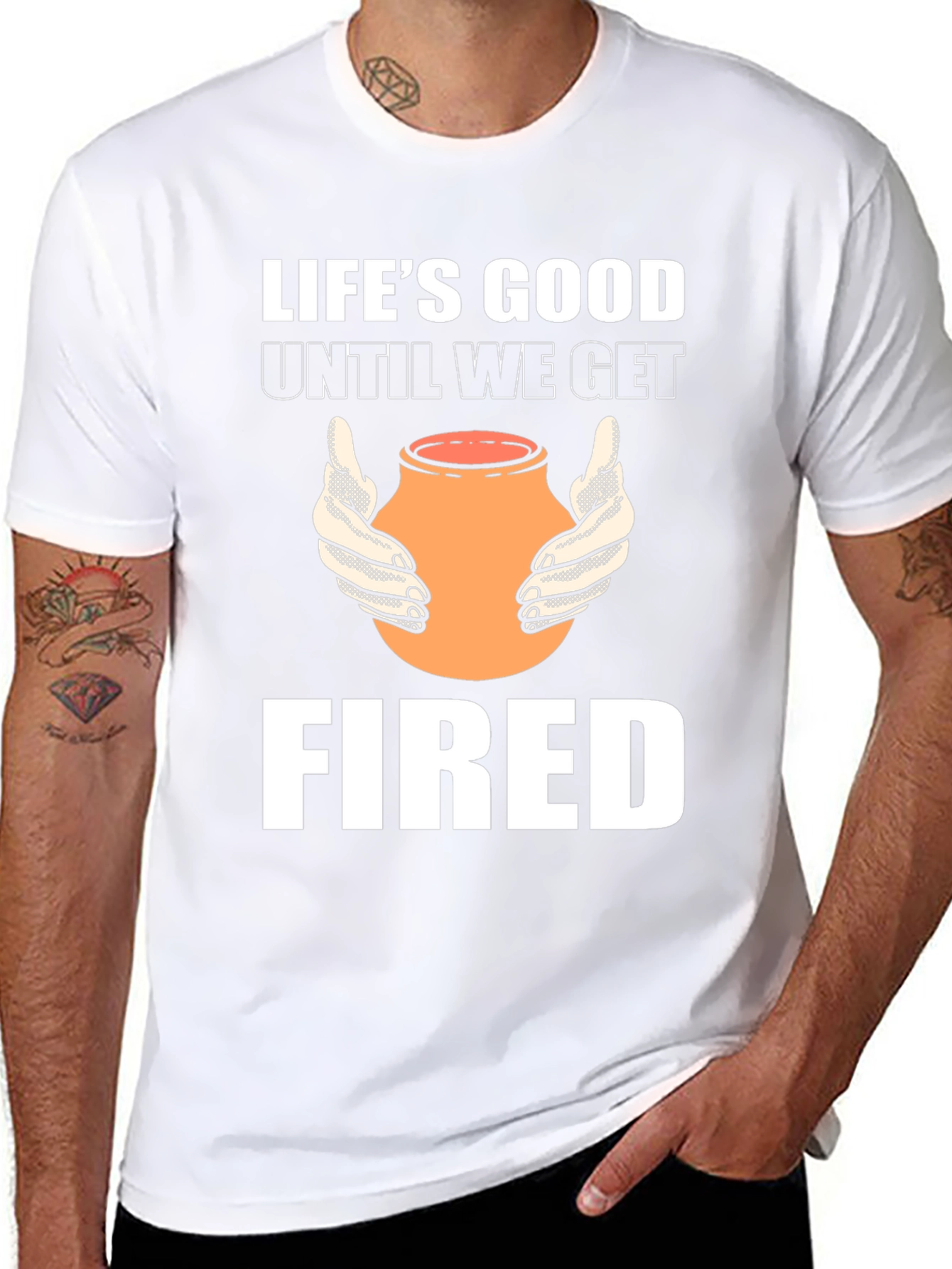 Lifes Good Until We Get Fired T-Shirt