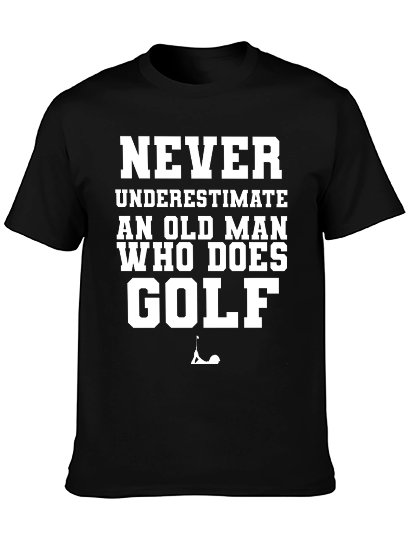 Never Underestimate Old Man Who Does Golf Black T-Shirt