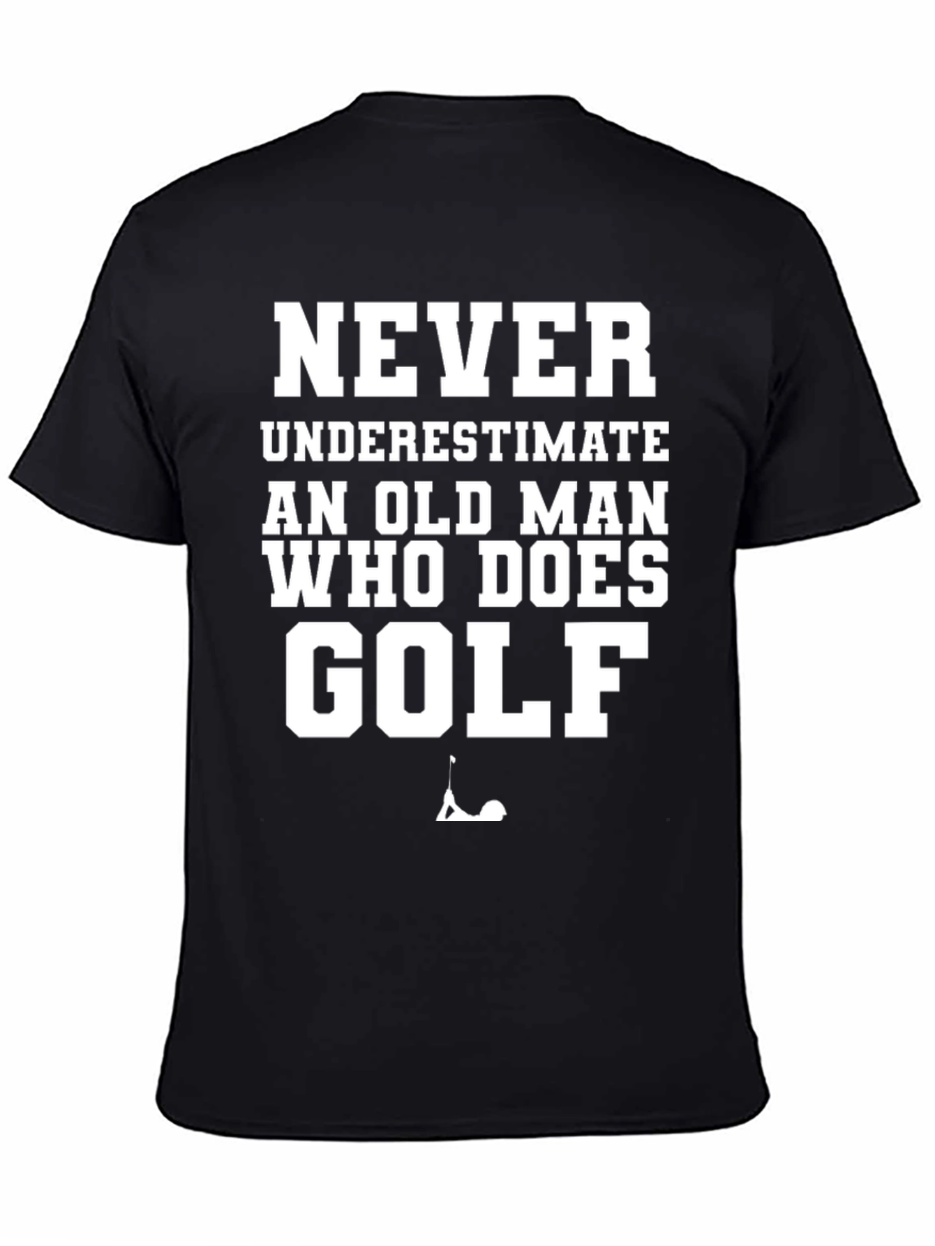 Never Underestimate Old Man Who Does Golf Black T-Shirt
