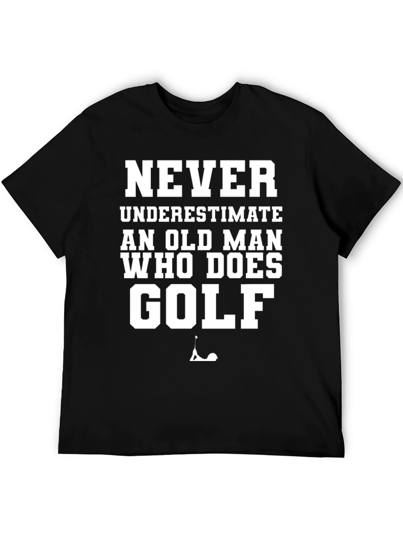 Never Underestimate Old Man Who Does Golf Black T-Shirt