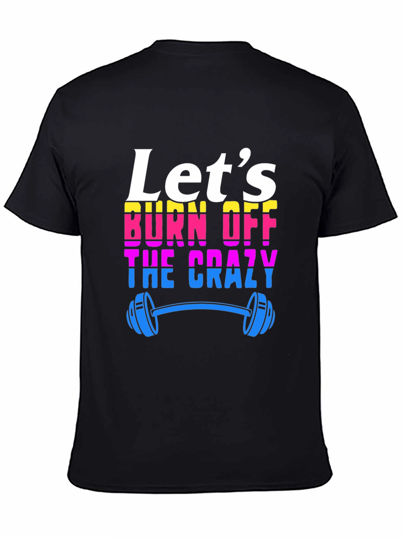 Lets Burn Off The Crazy T-Shirt